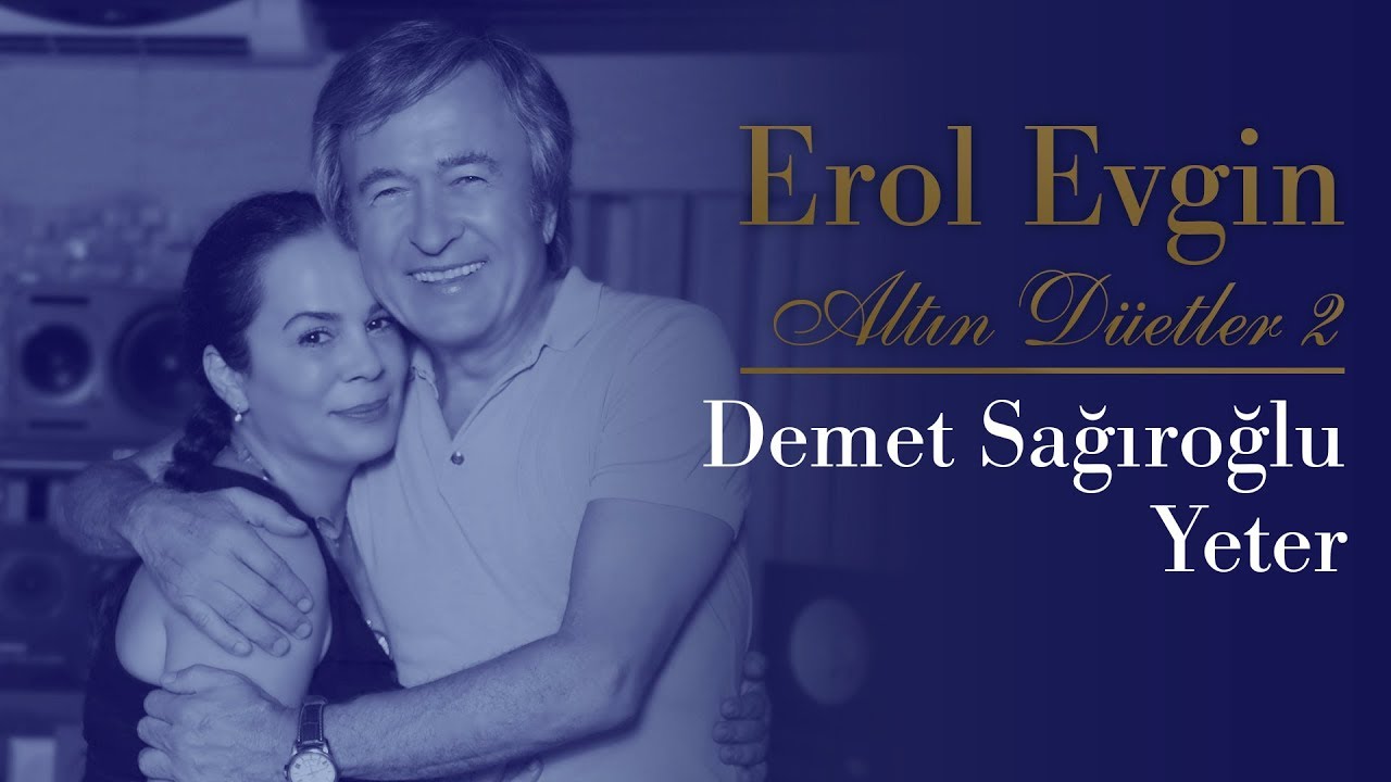 Erol Evgin & Demet Sağıroğlu - Yeter (Official Audio)