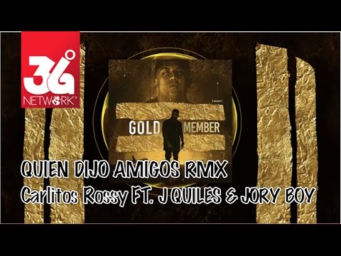Quien Dijo Amigos Remix - Carlitos Rossy ft. J Quiles & Jory Boy (Gold Member) [Audio]