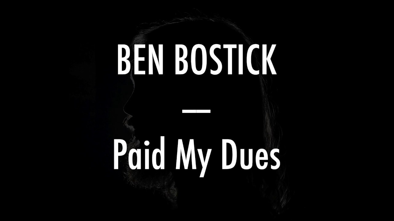 Ben Bostick - Paid My Dues - Lyrics