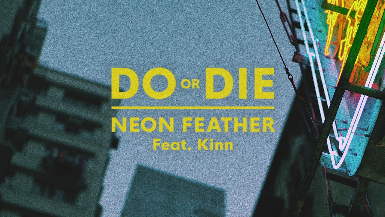 Neon Feather - "Do or Die" Feat. Kinn (Official Audio)