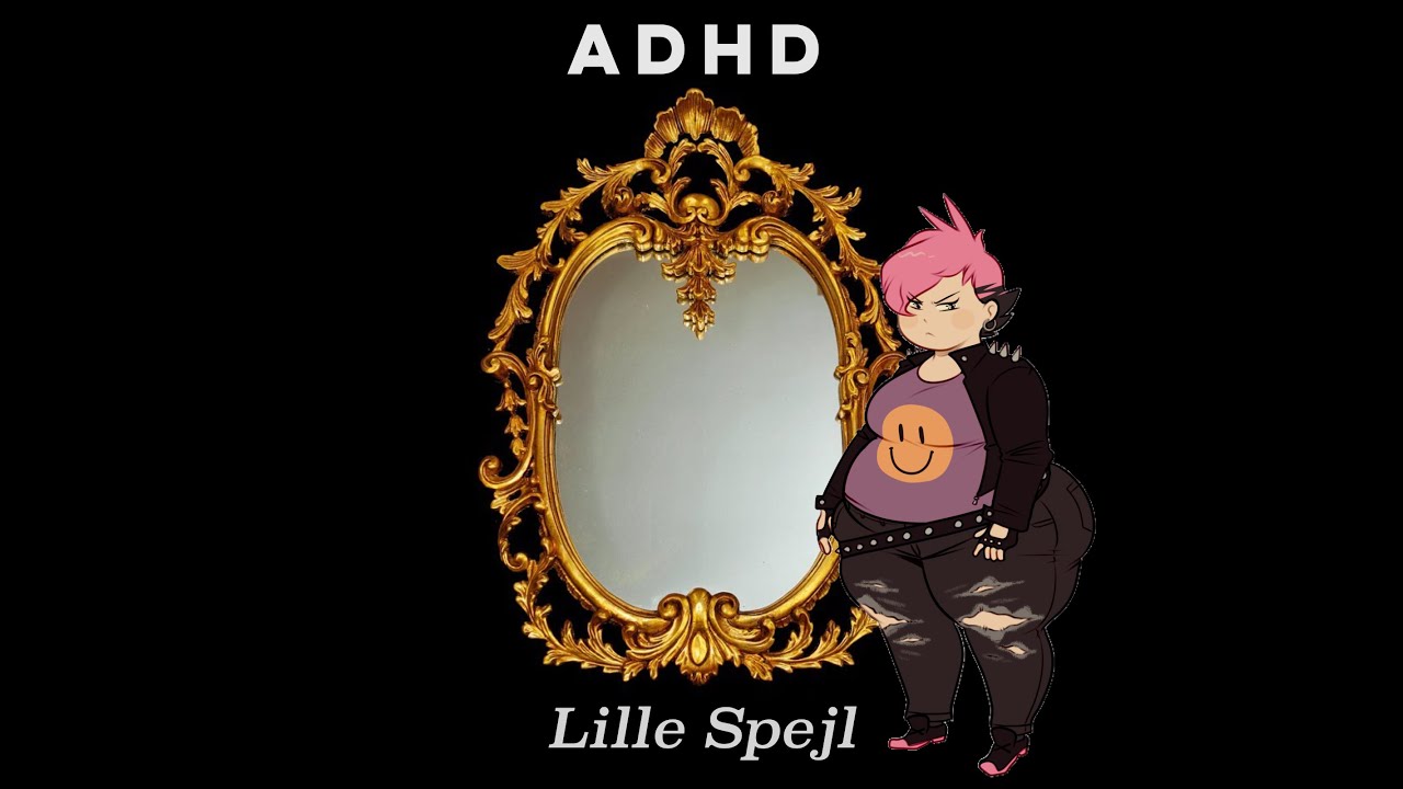 ADHD - Lille Spejl (Lyrikvideo)