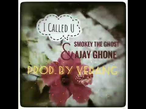 I called U - Smokey the Ghost & Ajay Ghone | Prod by Vedang