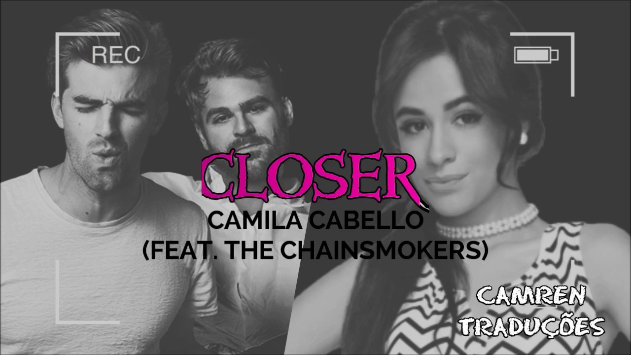 Closer - Camila Cabello feat. The Chainsmokers