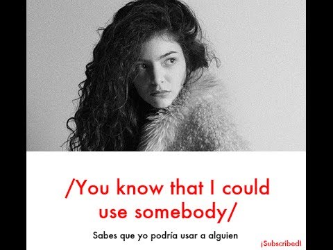 Lorde - Use Somebody- Lyrics.