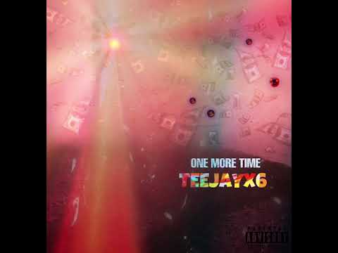Teejayx6 - One More Time (Official Audio)