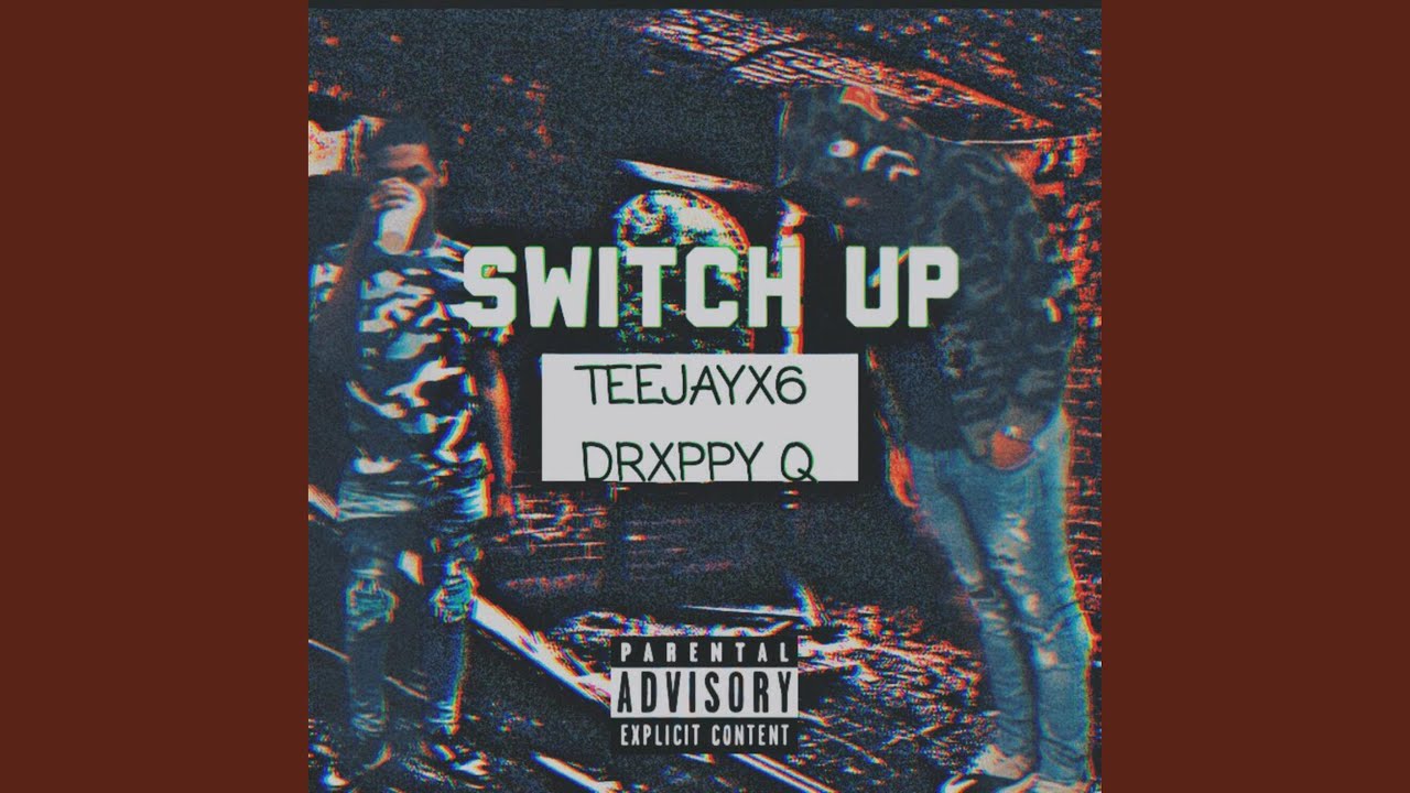 Switch Up (feat. Teejayx6)