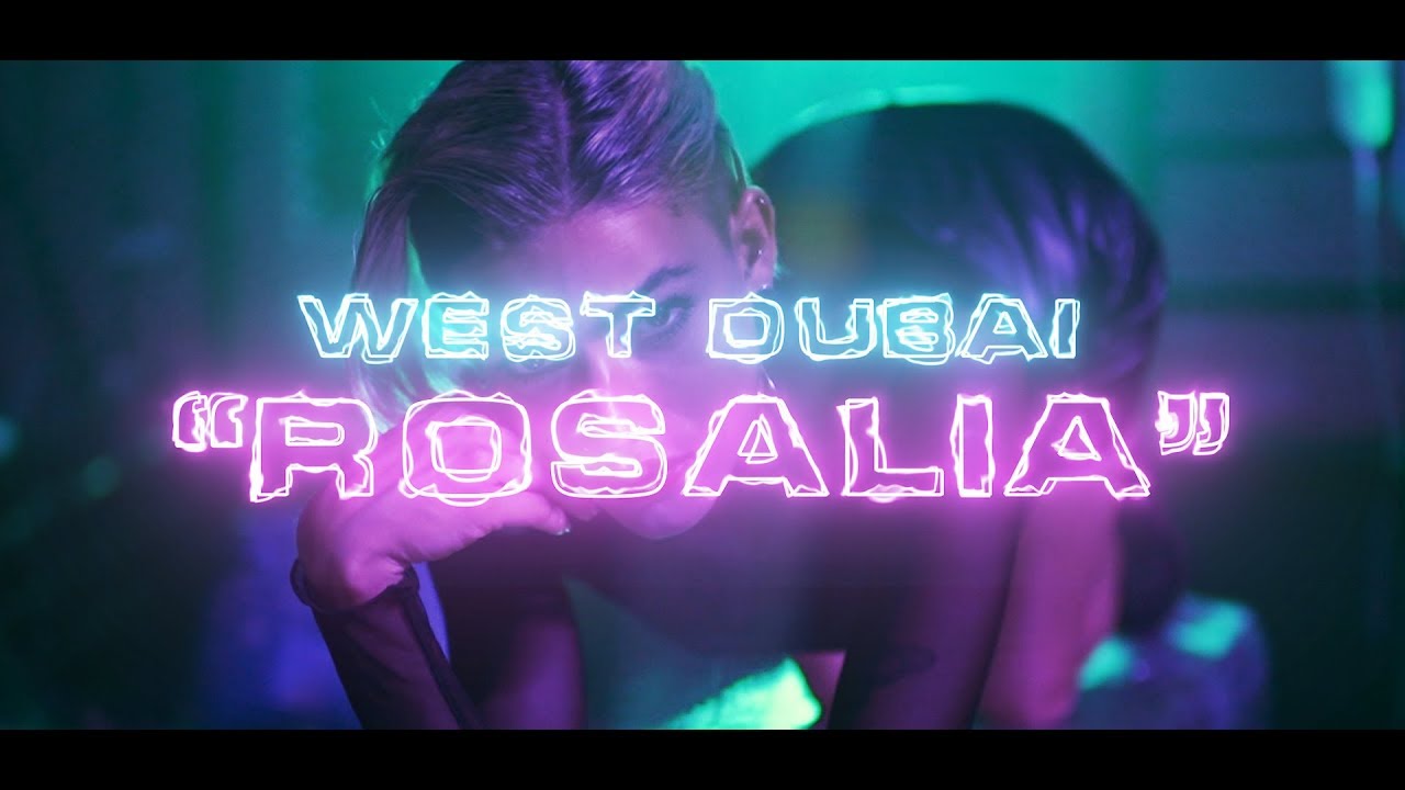 WE$T DUBAI | ROSALIA (Video Oficial)
