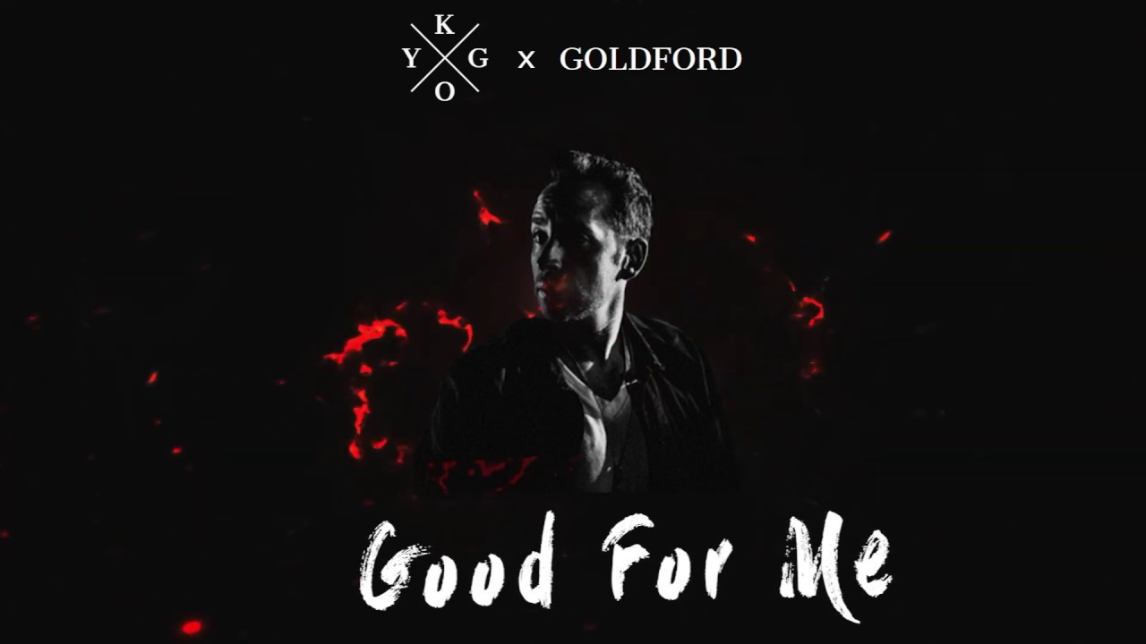 Kygo ft. GoldFord - Good For Me