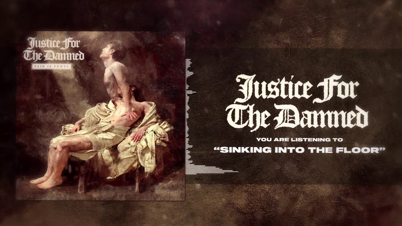 Justice For The Damned - Sinking Into the Floor