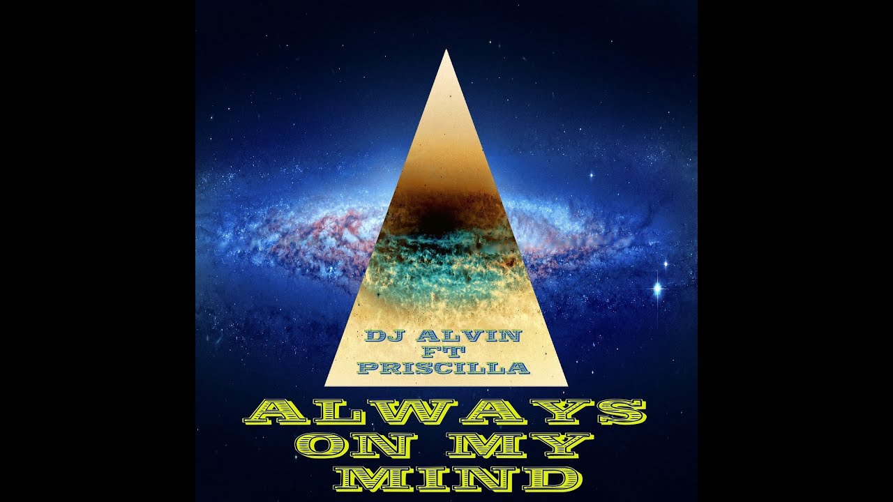 DJ Alvin ft. Priscilla - Always on my mind
