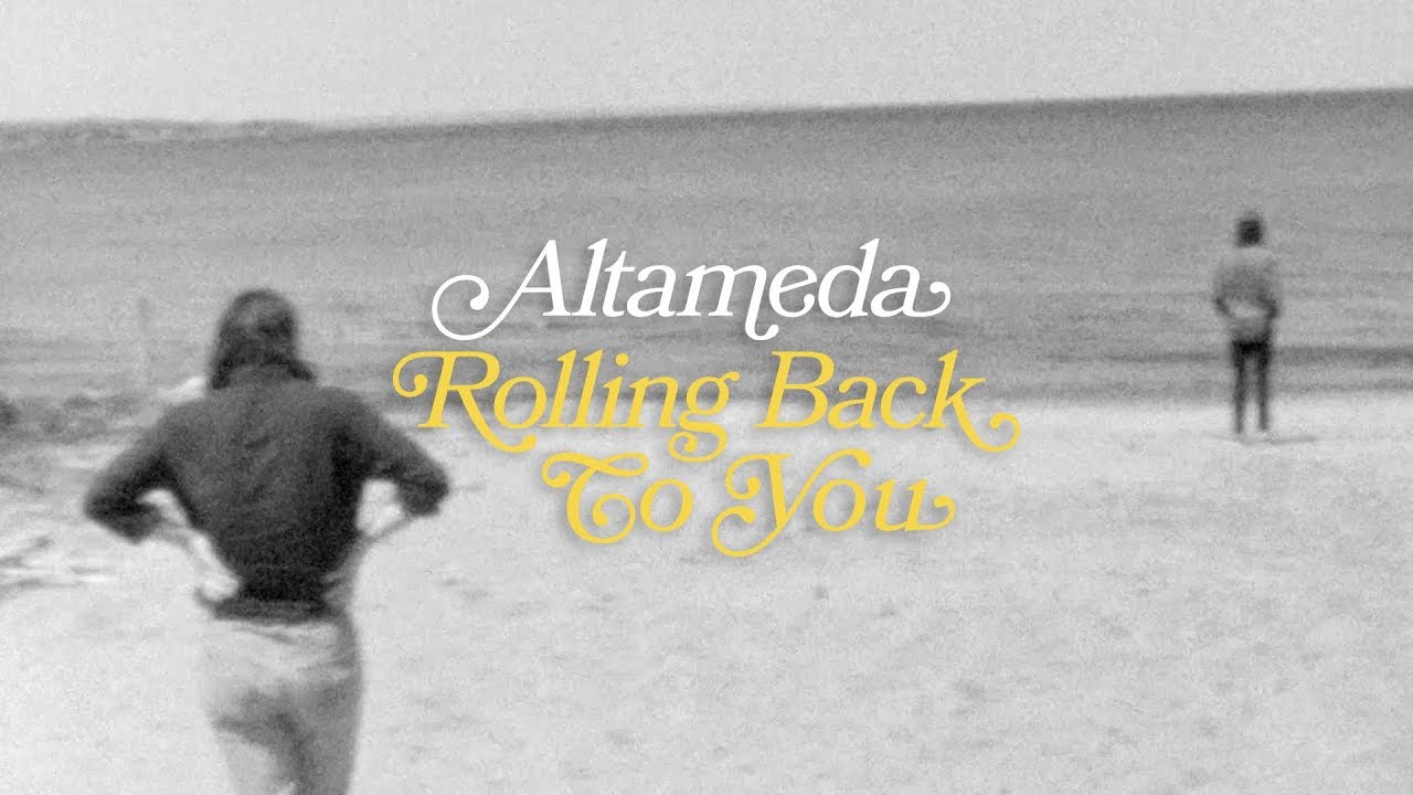 Altameda - Rolling Back To You (Official)