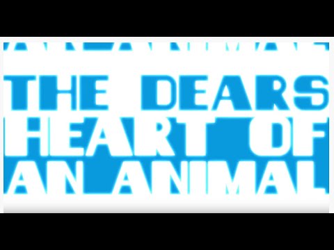 The Dears - Heart Of An Animal (Lyric Video)