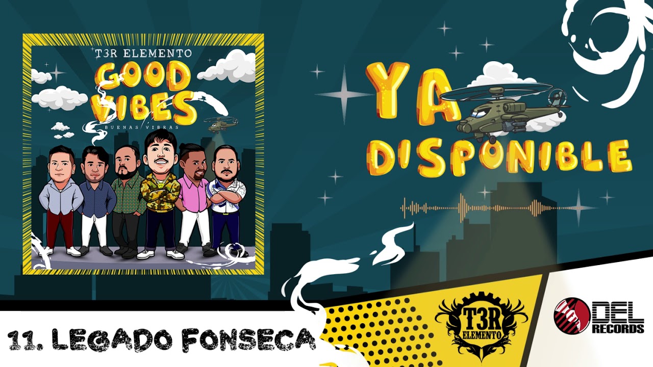 Legado Fonseca - T3R Elemento -" Good Vibes" (Buenas Vibras) - DEL Records 2019