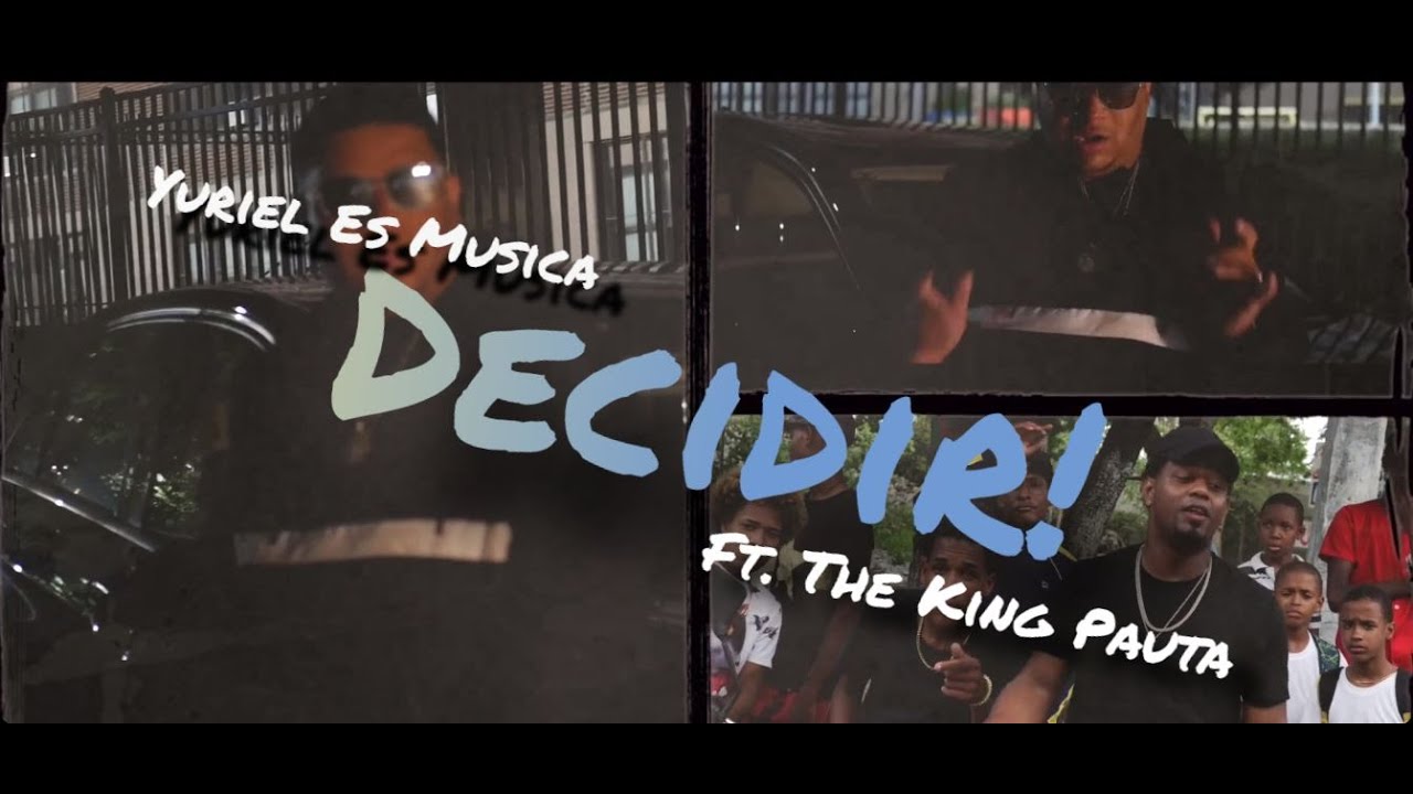Yuriel Es Musica - Decidir ( Video Oficial ) Ft. The King Pauta