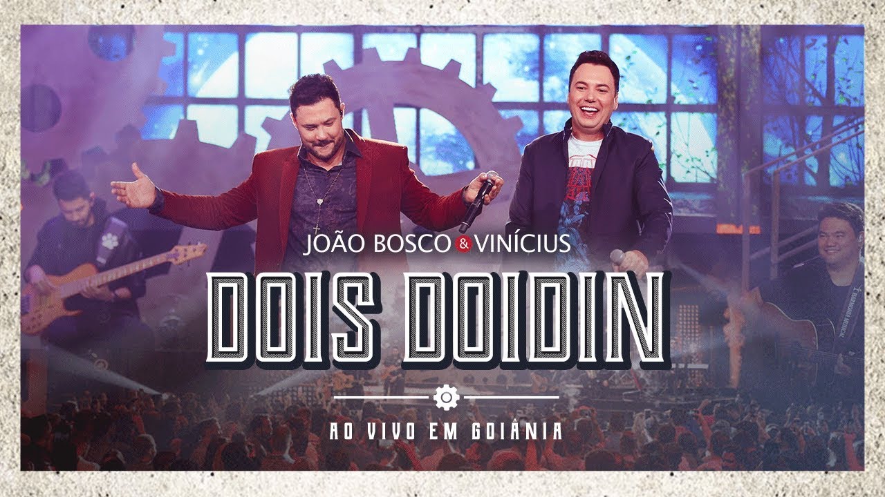 João Bosco & Vinicius - Dois Doidin (Ao Vivo em Goiânia)