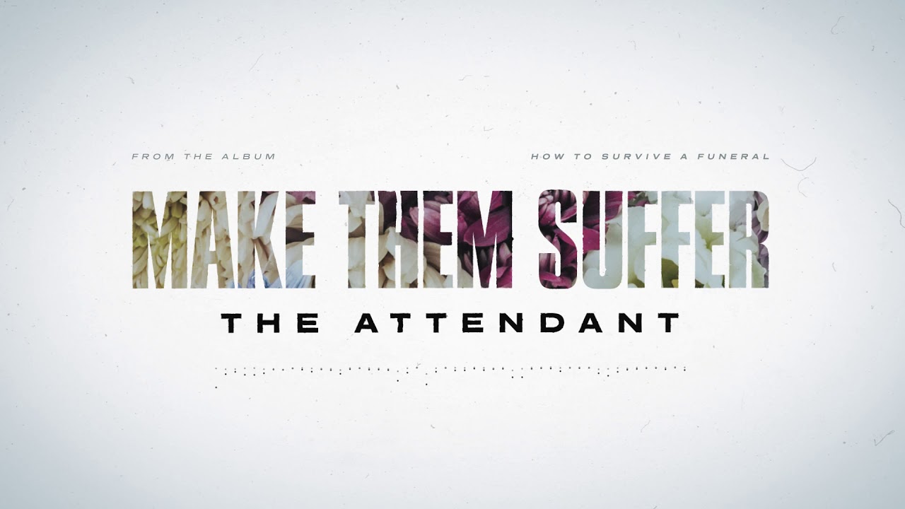 Make Them Suffer - The Attendant