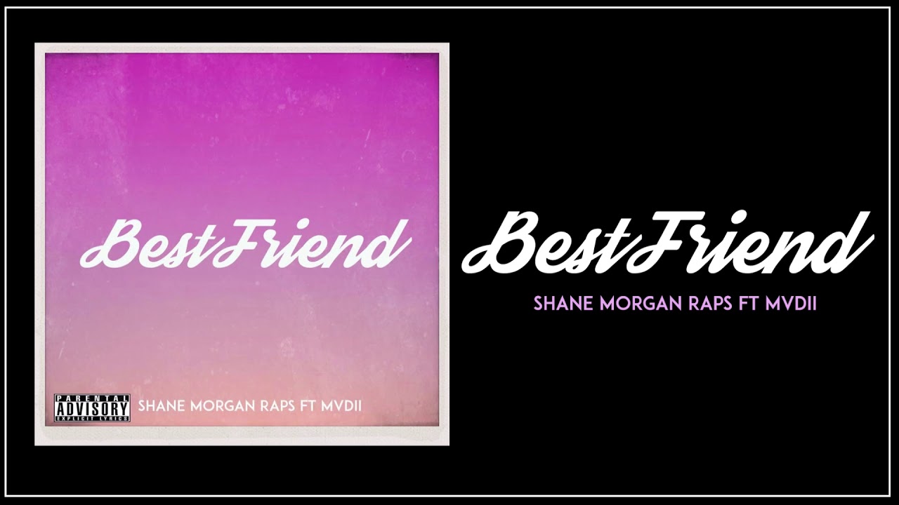 Shane Morgan Raps - Best Friend feat. Mvdii (Official Audio)