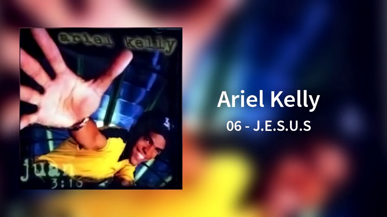 ariel kelly - 06 J.E.S.U.S (Juan 3:16) [audio]