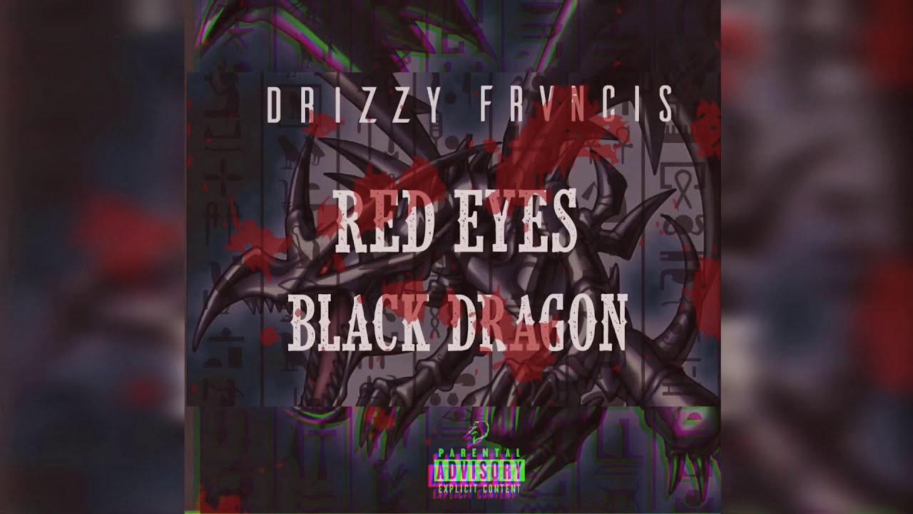 Drizzy Frvncis - Red Eyes Black Dragon