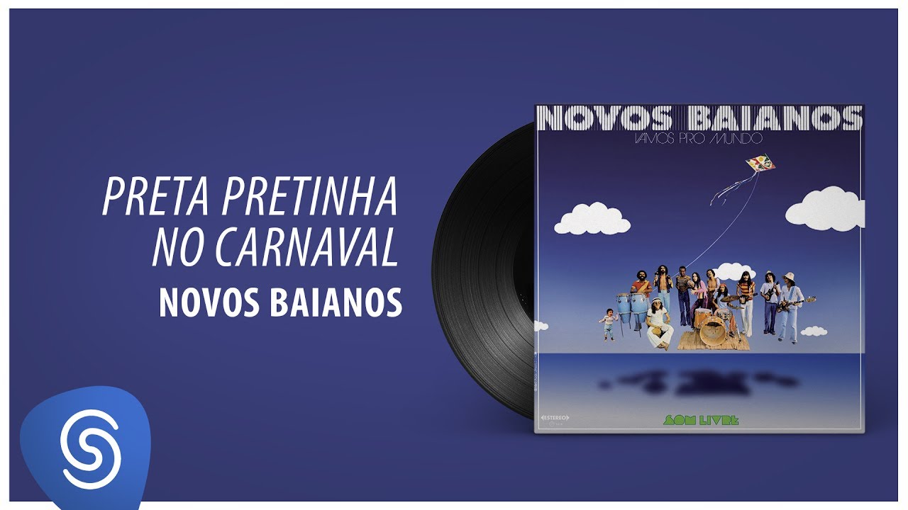 Novos Baianos - Preta Pretinha No Carnaval (Vamos Pro Mundo) [Áudio Oficial]