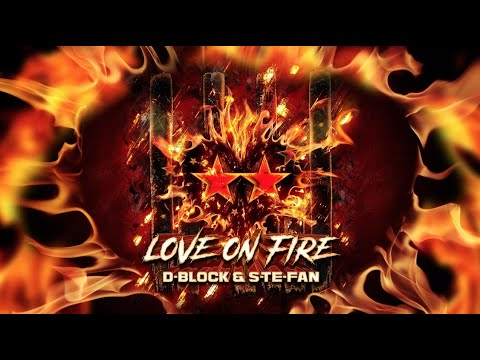 D-Block & S-te-Fan - Love On Fire
