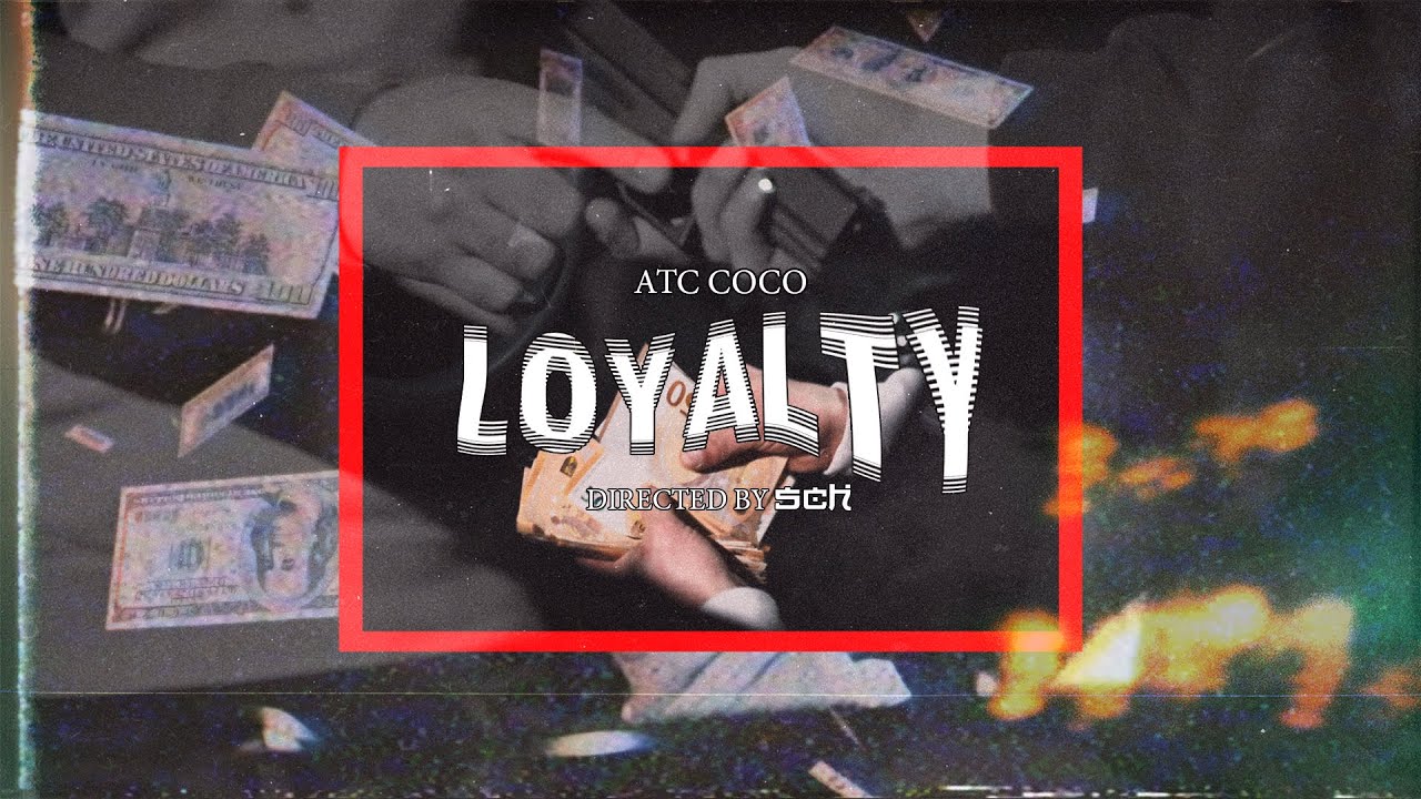 ATC Coco - LOYALTY (Official Music Video)