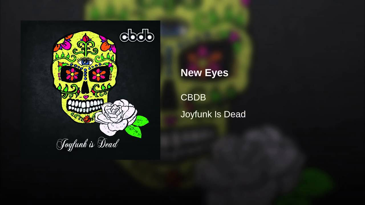 New Eyes - CBDB [Joyfunk Is Dead.ZIP]