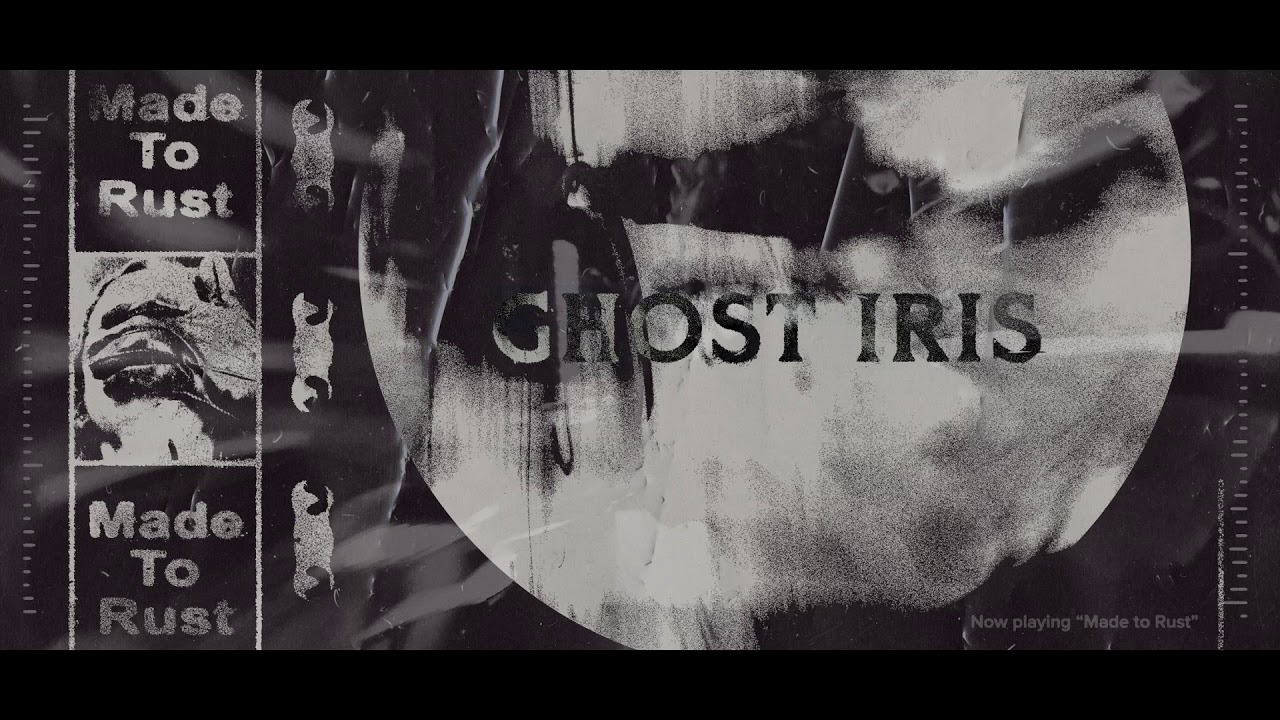 Ghost Iris - Made To Rust (Official Video)