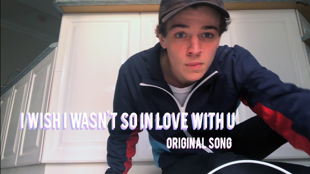 I wish I wasn't so in love with u - original song