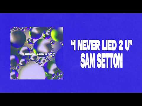 Sam Setton - I Never Lied 2 U" (Official Audio)