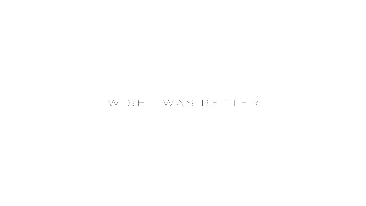 Kina, Yaeow - Wish I Was Better (Official Lyric Video)