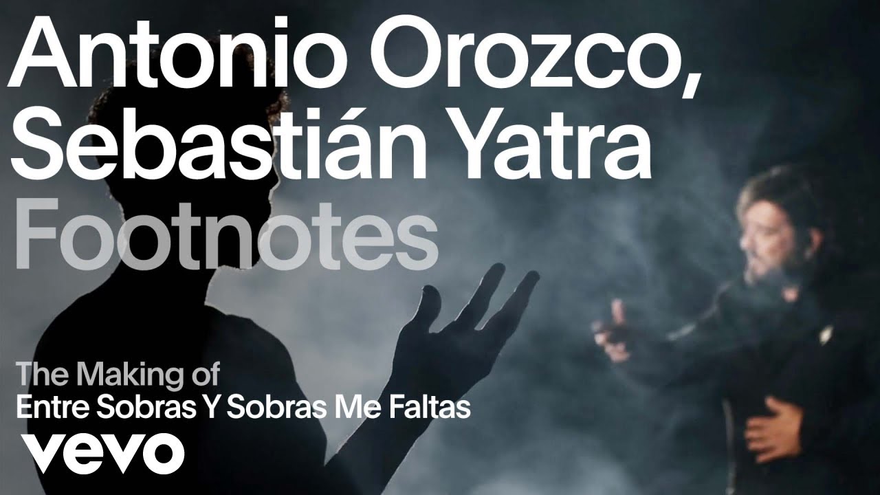 Antonio Orozco, Sebastián Yatra - Entre Sobras Y Sobras Me Faltas (VEVO Footnotes)