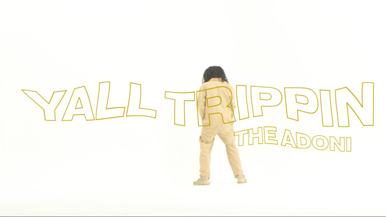 THE ADONI - YALL TRIPPIN' (Official Video)