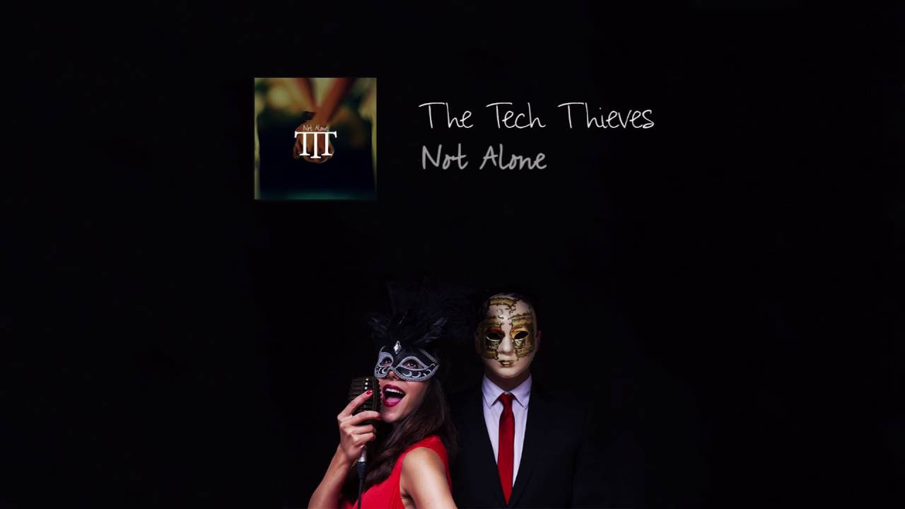 The Tech Thieves - Not Alone