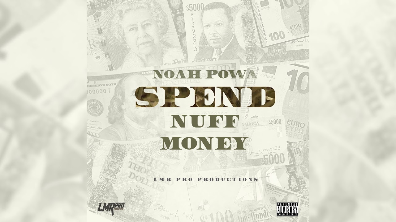 Noah Powa - Spend 'Nuff Money | Official Audio