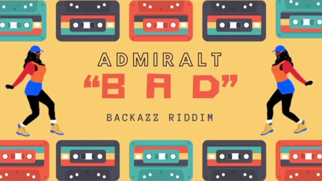 Admiral T - Bad ( Backazz riddim )