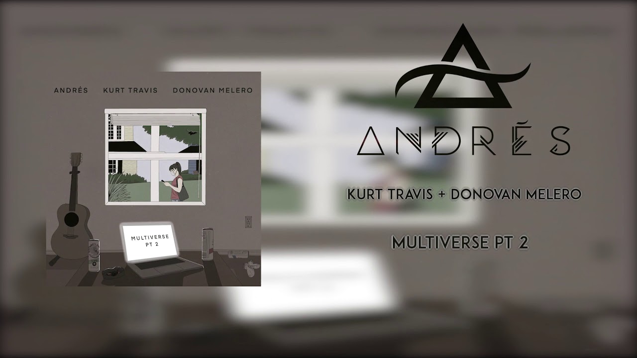 Andrés, Kurt Travis & Donovan Melero- Multiverse, Pt. 2(Official Stream)