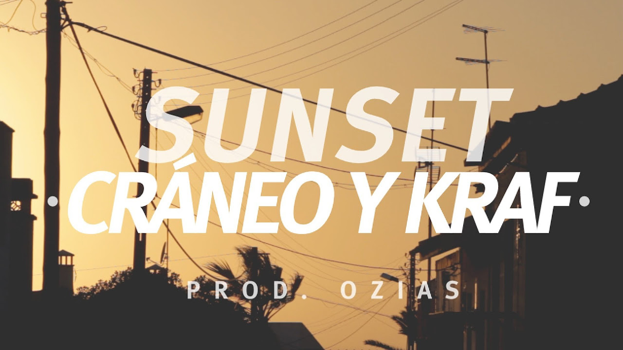 Cráneo & Kraf - SUNSET (Prod. Ozias) //CraneoMedia