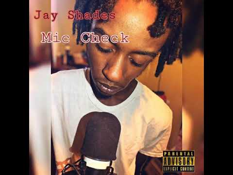 Jay shades - Mic Check (Official Audio) [Prod. Cabbage]
