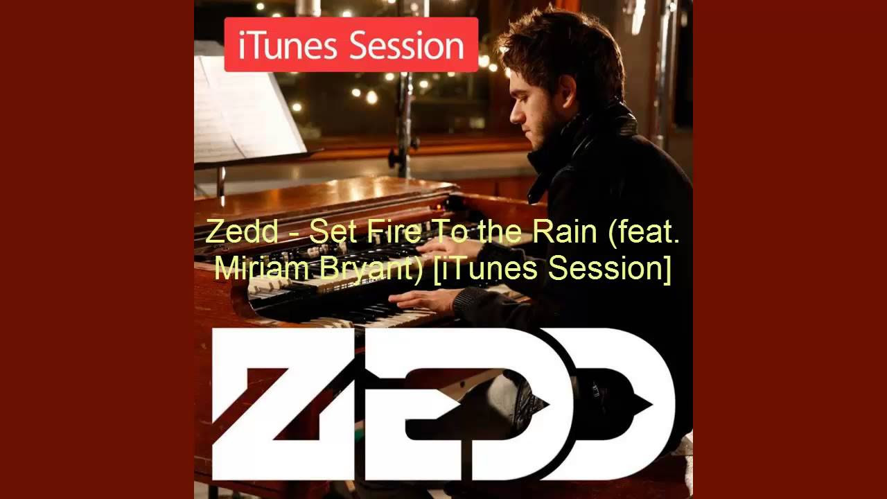 Zedd - Set Fire To the Rain (feat. Miriam Bryant) [iTunes Session]