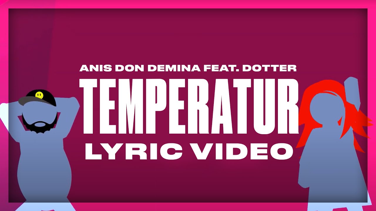 Anis Don Demina - Temperatur (feat. Dotter) [Official Lyric Video]