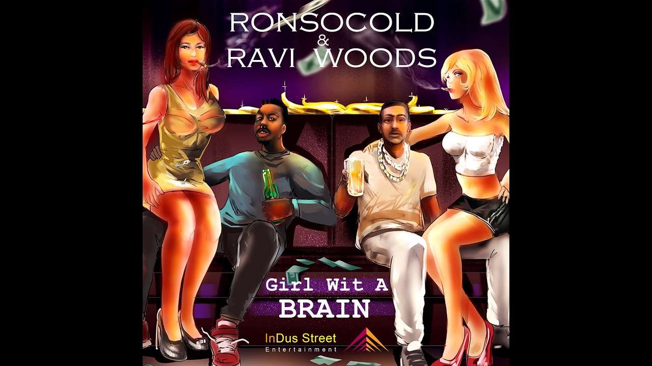 Girl Wit A Brain Remix- Ronsocold & Ravi Woods, Official Video. Prod. by DJ Flippp & Nik Kill Rock