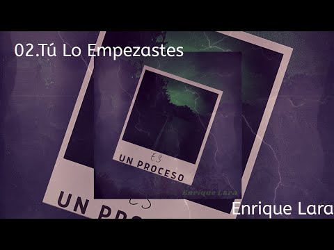 Enrique Lara- Tú Lo Empezastes (Official Lyric Video)(#02 Album: Es Un Proceso, Rap Cristiano 2020)