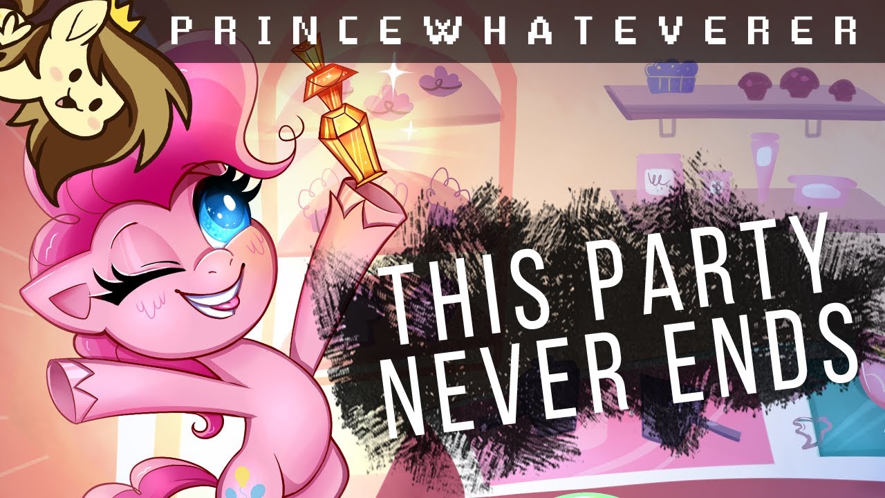 PrinceWhateverer - This Party Never Ends (Ft. Blackened) [Pony Life]