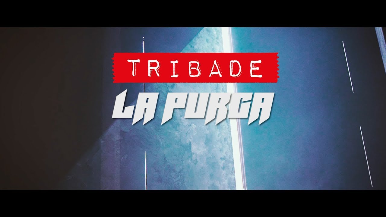 TRIBADE - La Purga (Prod. Josh) videoclip