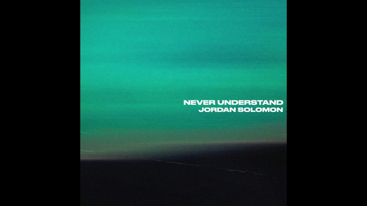 Jordan Solomon - Never Understand (Official Audio)