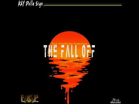 Kay Dolla Sign - The Fall Off "Prod By Friendly Keys Productions"