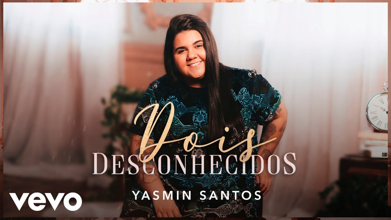 Yasmin Santos - Dois Desconhecidos (Clipe Oficial)