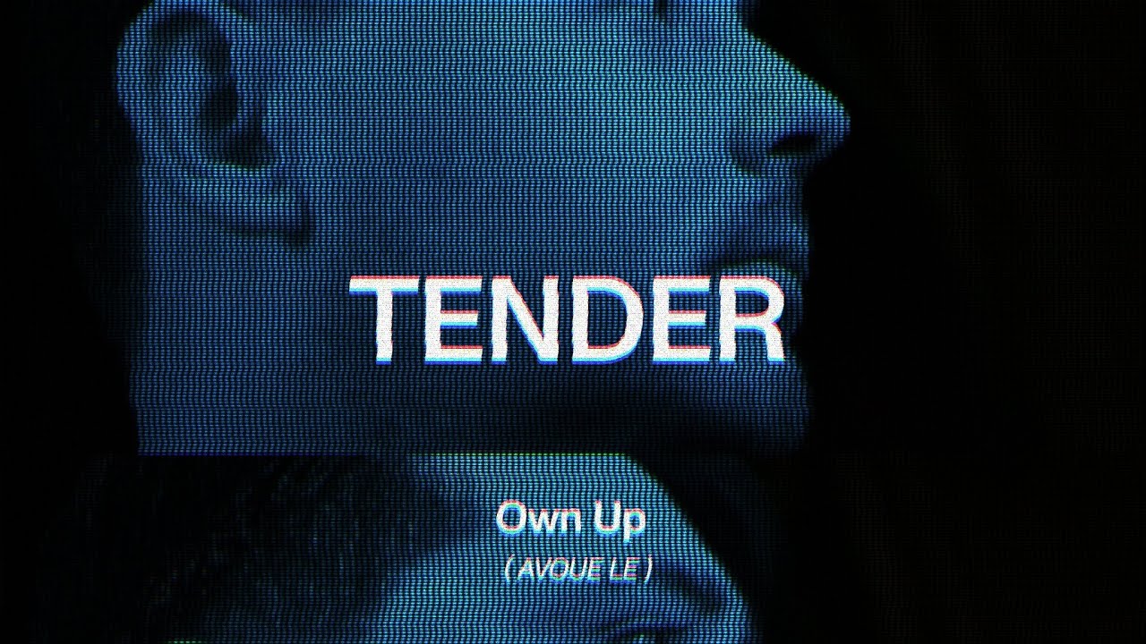 TENDER - Own Up - (Official Video)