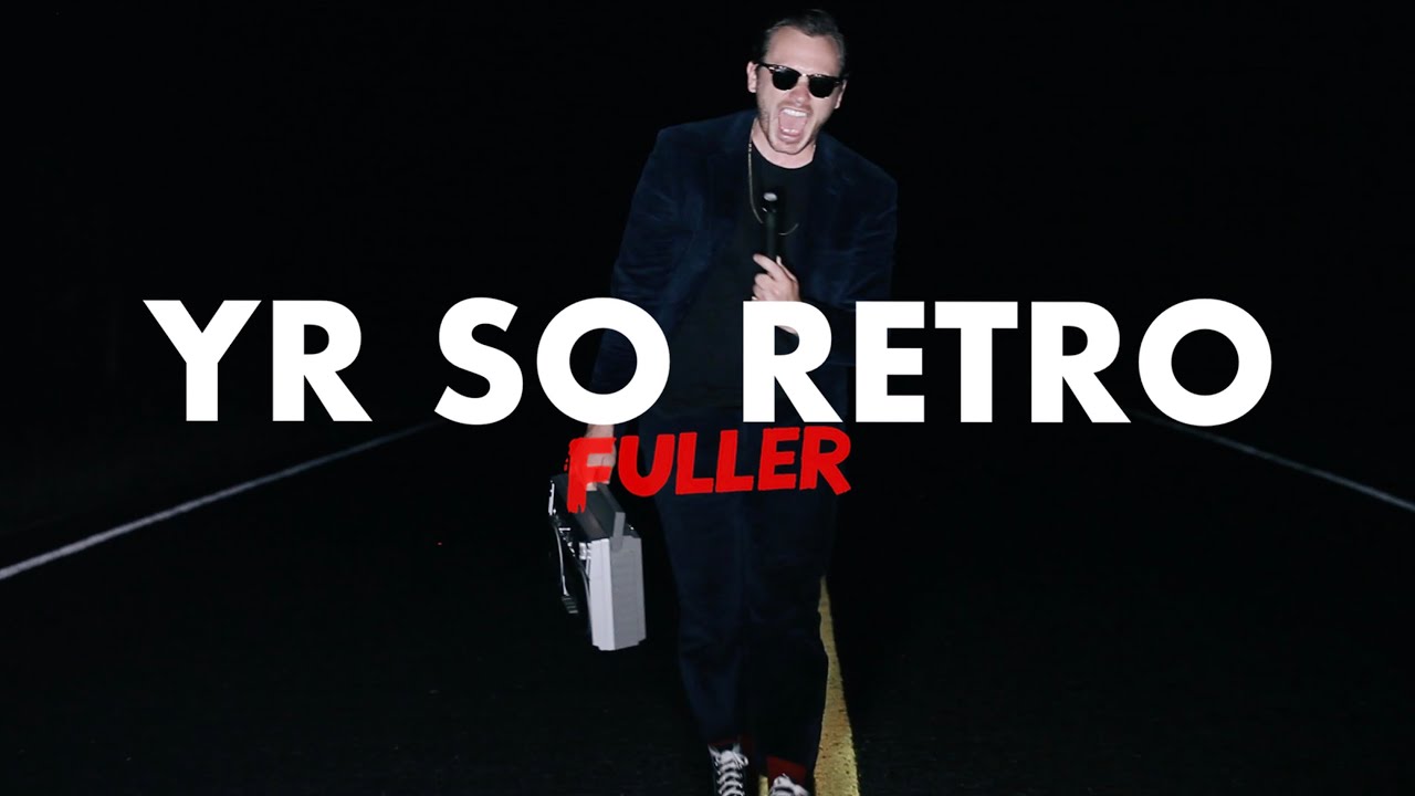 Fuller - Yr So Retro (Official Video)